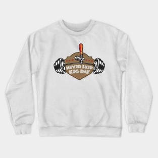 Never Skip Keg Day Crewneck Sweatshirt